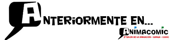 Anteriormente en Animacomic 2013...
