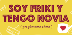 Presentación de «Soy friki y tengo novia»